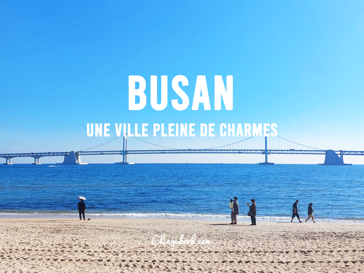Busan, découvrir les incontournables dune ville pleine de charmes